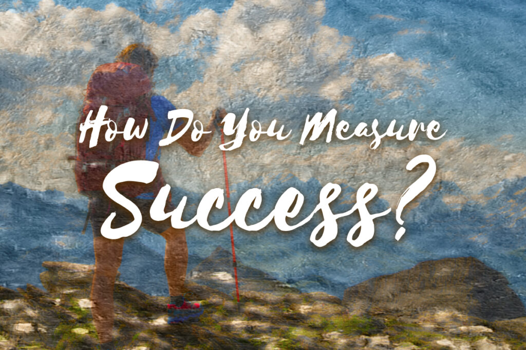 How do you measure success?